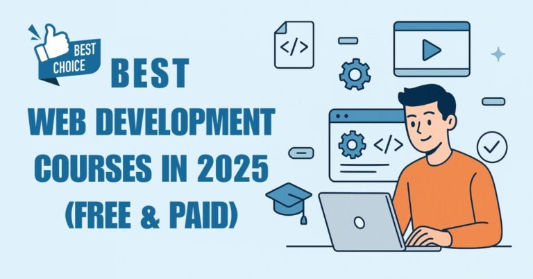 Best Web Development Courses in 2025 (Free & Paid)