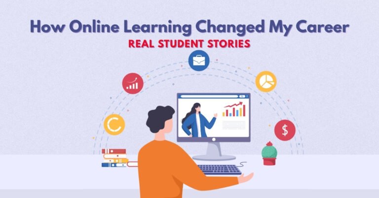 How Online Learning Changed My Career – Real Student Stories