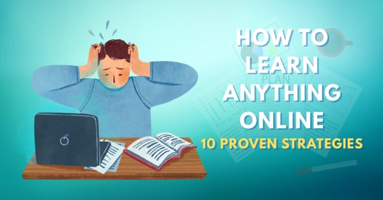 How to Learn Anything Online: 10 Proven Strategies