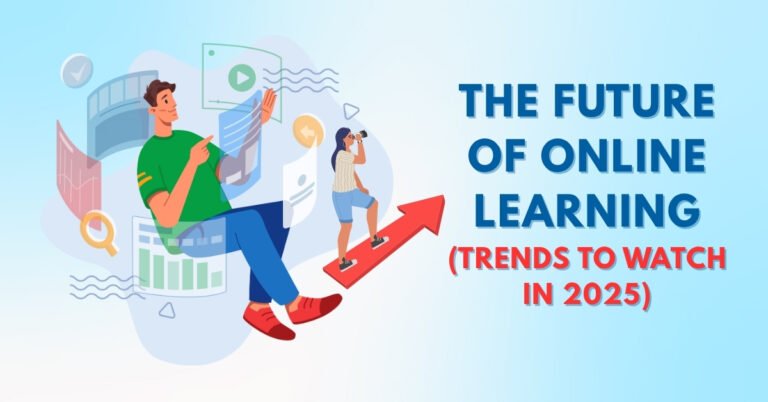 The Future of Online Learning: Trends to Watch in 2025