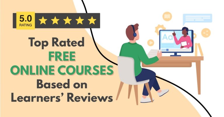 Top Rated Free Online Courses – Based on Learners’ Reviews
